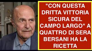 "CON QUESTA DRITTA VITTORIA SICURA DEL CAMPO LARGO" A QUATTRO DI SERA BERSANI HA LA RICETTA