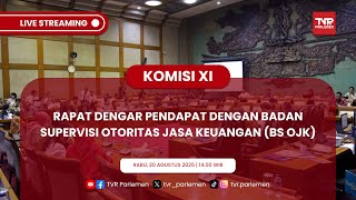KOMISI XI DPR RI RAPAT DENGAR PENDAPAT DENGAN BADAN SUPERVISI OTORITAS JASA KEUANGAN (BS OJK)