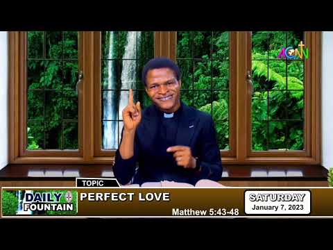 DAILY FOUNTAIN DEVOTIONAL OF JANUARY 7, 2023 - THE REV'D CHIMA EZIAMARA