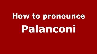 How to pronounce Palanconi