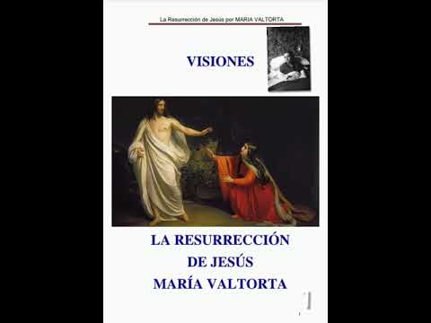 1.Visiones. La Resurrección de Jesús. Mística María  Valtorta. 1945. 1era parte.