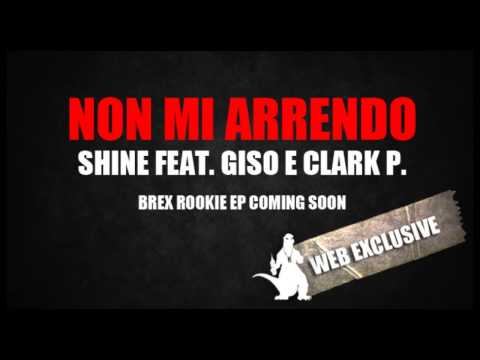 SHINE FEAT. GISO E CLARK P. - NON MI ARRENDO - WEB EXCLUSIVE