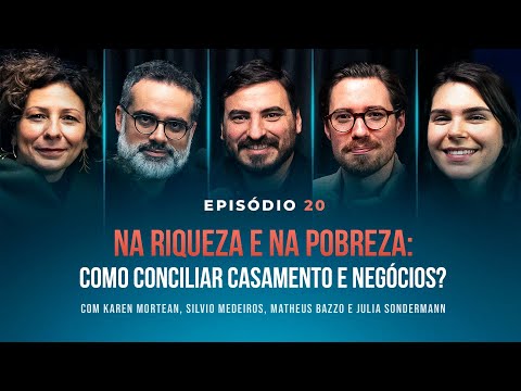 NA RIQUEZA E NA POBREZA: COMO CONCILIAR CASAMENTO E NEGÓCIOS? Tertúlia Podcast #20