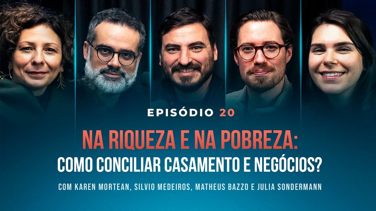 NA RIQUEZA E NA POBREZA: COMO CONCILIAR CASAMENTO E NEGÓCIOS? Tertúlia Podcast #20