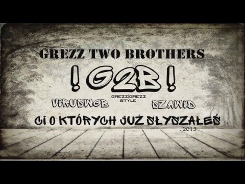GREZZ TWO BROTHERS (G2B) - CI O KTÓRYCH JUŻ SŁYSZAŁEŚ | CAŁA PŁYTA (2015)