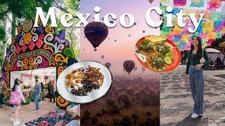 A week in Mexico City 🇲🇽 eating, exploring, hot air balloon ride, day of the dead, more!