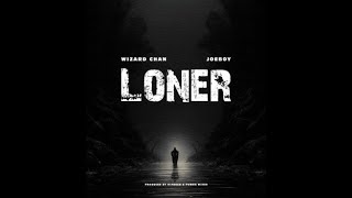 Wizard Chan Ft Joeboy – Loner (Official Lyric Vi