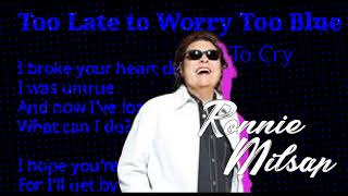 Ronnie Milsap -- Too Late to Worry, Too Blue to Cry