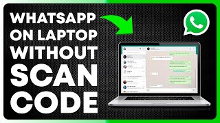 How to use WhatsApp on laptop without scan code