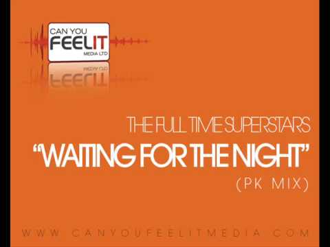 Full Time Superstars - "Waiting for the Night" (PK Mix)