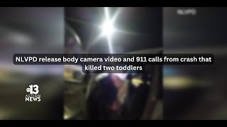 NLVPD release body camera video and 911 calls from crash that killed two toddlers