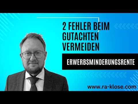 Vermeiden Sie die zwei größten Fehler bei der Rentenbegutachtung!
