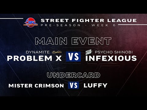 Street Fighter League - Problem X vs. Infexious, Mister Crimson vs. Luffy - Pre-Season Week 6
