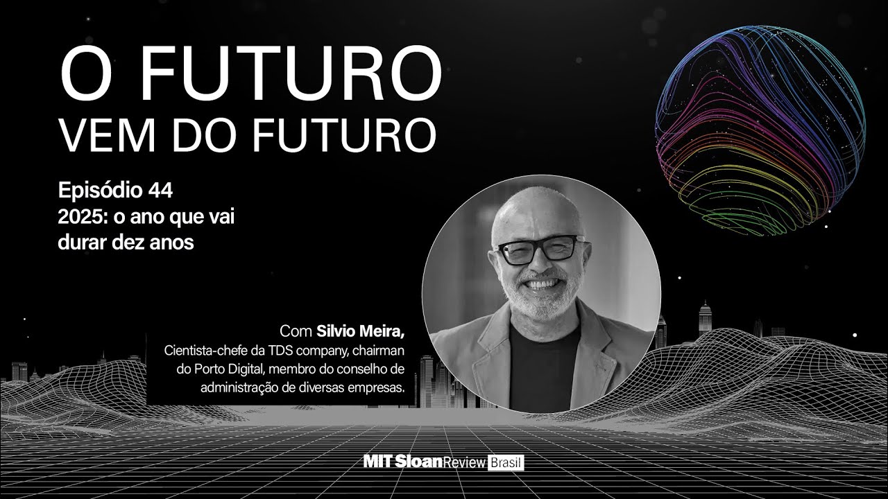Silvio Meira - O Futuro vem do Futuro  - Episódio 44: “2025: o ano que vai durar dez anos”
