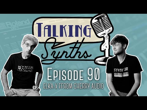 Talking Synths, Episode 90: ELKA-X From Cherry Audio