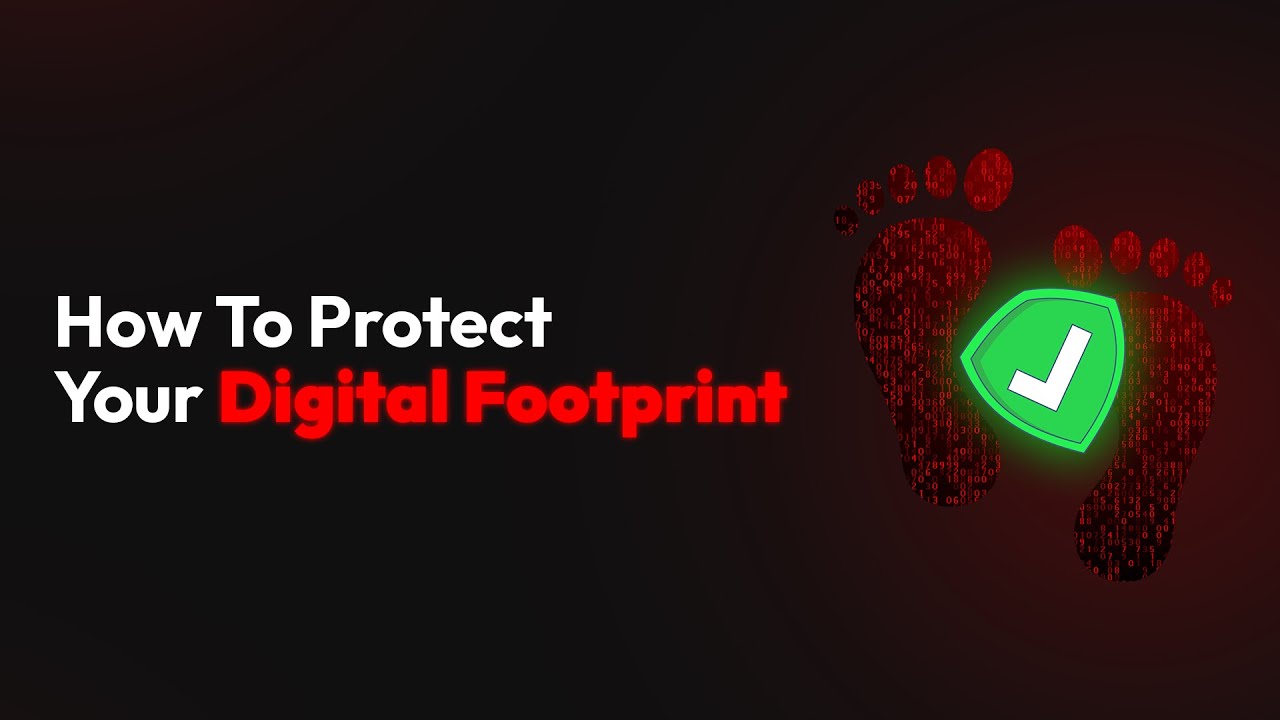 How To Protect Your Digital Footprint