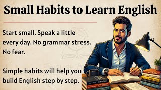 Small Habits to Learn English | Improve Your English Fluency | English Speaking Practice  