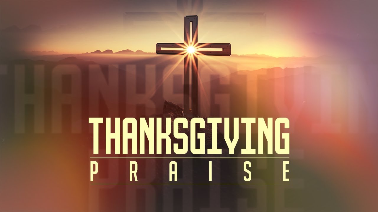 Thanksgiving Praise | Thanksgiving Worship Intro