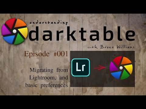 darktable ep 001 (remaster) - Migrating from LR, and basic preferences
