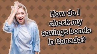 How do I check my savings bonds in Canada?
