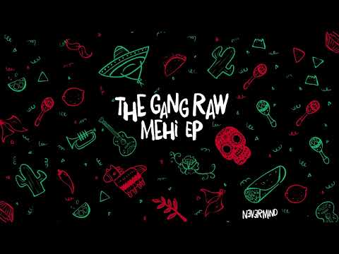 The Gang Raw - Mehi