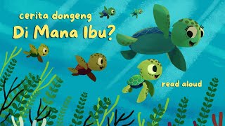Download lagu Cerita Anak Bahasa Indonesia dengan Tokoh Hewan Penyu Berjudul Di Mana Ibu | Read Aloud mp3