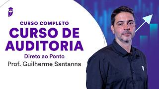 Curso de Auditoria - Direto ao Ponto - Prof. Guilherme Santanna