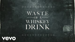Waste Of A Whiskey Drink Music Video
