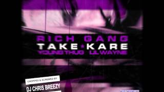 Take Kare-Young Thug &amp; Lil Wayne (Chopped &amp; Screwed By DJ Chris Breezy)