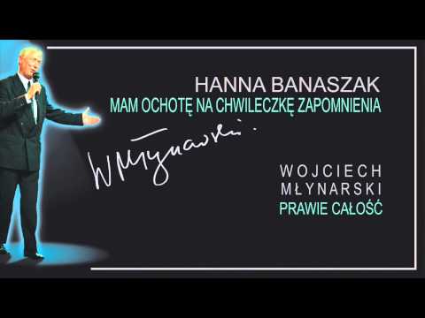 Hanna Banaszak - Mam ochotę na chwileczkę zapomnienia