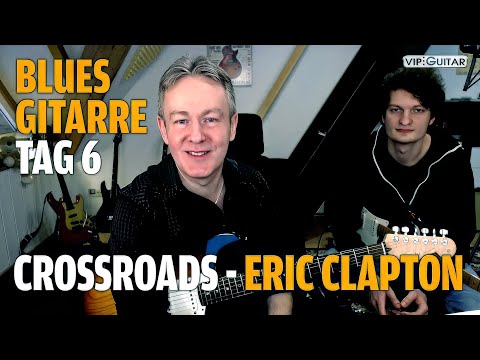 Fortgeschrittenenkurs Blues Tag.6 - wir lernen "Crossroads" - Eric Clapton