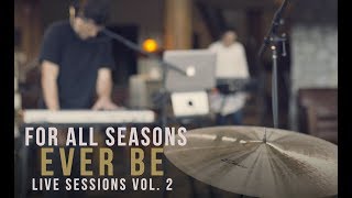 For All Seasons - Ever Be (Live Sessions Vol. 2)