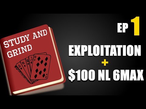 Study & Grind Ep. 1 - Exploitation + $100nl 6m