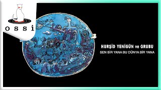 Hurşid Yenigün ve Grubu / Sen Bir Yana Bu Dünya Bir Yana