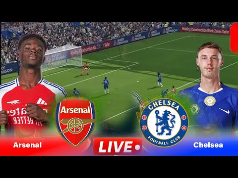 Watch Chelsea vs Arsenal LIVE:  Premier League 2025 | Chelsea vs Arsenal Live Score