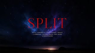 SPLIT | Epic Cinematic Orchestral Music | Ambient Soundtrack for Dark Atmosphere
