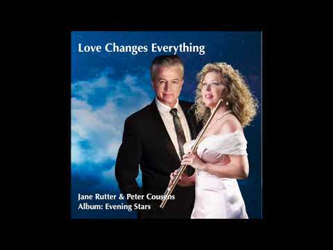 Beautiful Music Flute & Voice. Love Changes Everything (Evening Stars Peter Cousens & Jane Rutter)