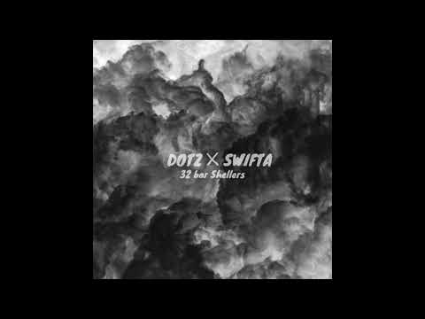 Dotz X Swifta - 32 Bar Shellers