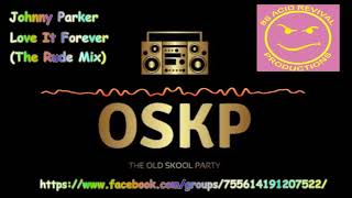 Johnny Parker   Love It Forever The Rude Mix