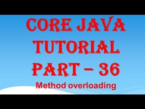 Core java tutorial part -36  method overloading