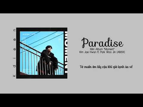 [Vietsub] Paradise - Kim Jae Hwan ft. Park Woo Jin (AB6IX)  - Duration: 3:31.