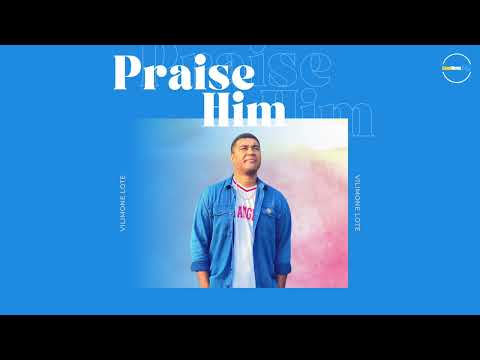 Vilimone – Praise Him [Official Audio]