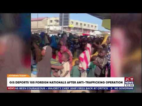 Ghana Immigration Service deports 105 foreign nationals after anti-trafficking operation | JN Today
