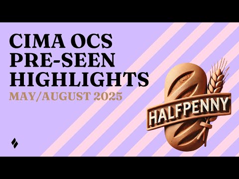 CIMA OCS Halfpenny - Pre-seen Analysis Highlights - May/August 2025