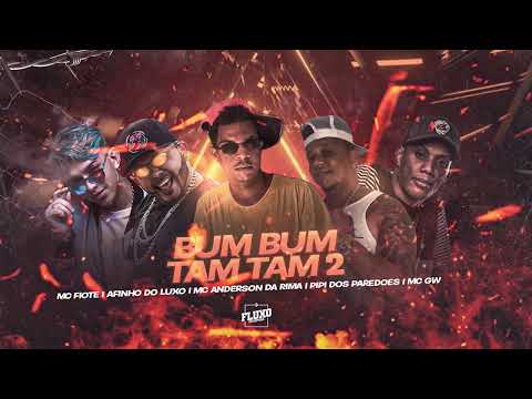 VAI COM BUM BUM TAM TAM 2- PIPI DOS PAREDÕES, AFINHO DO FLUXO, ANDERSON DA RIMA, GW, FIOTE.