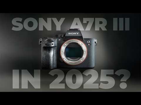 Is the Sony a7R III Still Worth It in 2025?