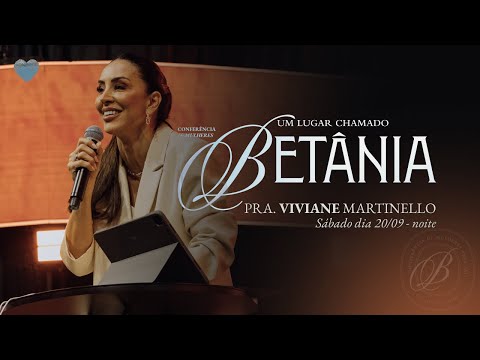 Pra. Viviane Martinello | Conferência de Mulheres 2025 | Um lugar chamado Betânia | Abba Pai Church