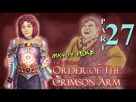 MK404 Plays Order of The Crimson Arm [FE7 ROM Hack] PT27 - The Merc Life Sucks[Ch. 15x]