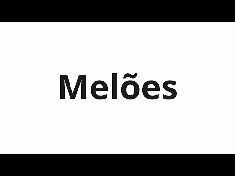 How to pronounce Melões