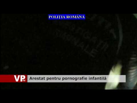 Arestat pentru pornografie infantilă